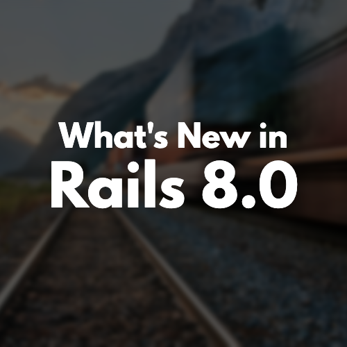 What's New in Rails 8.0 image